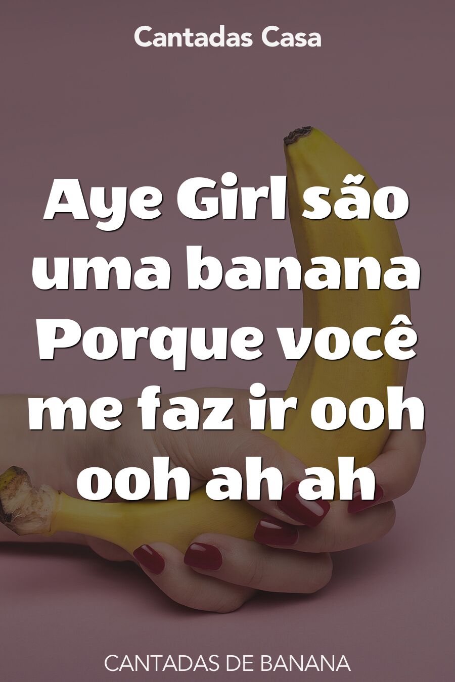 banana cantadas