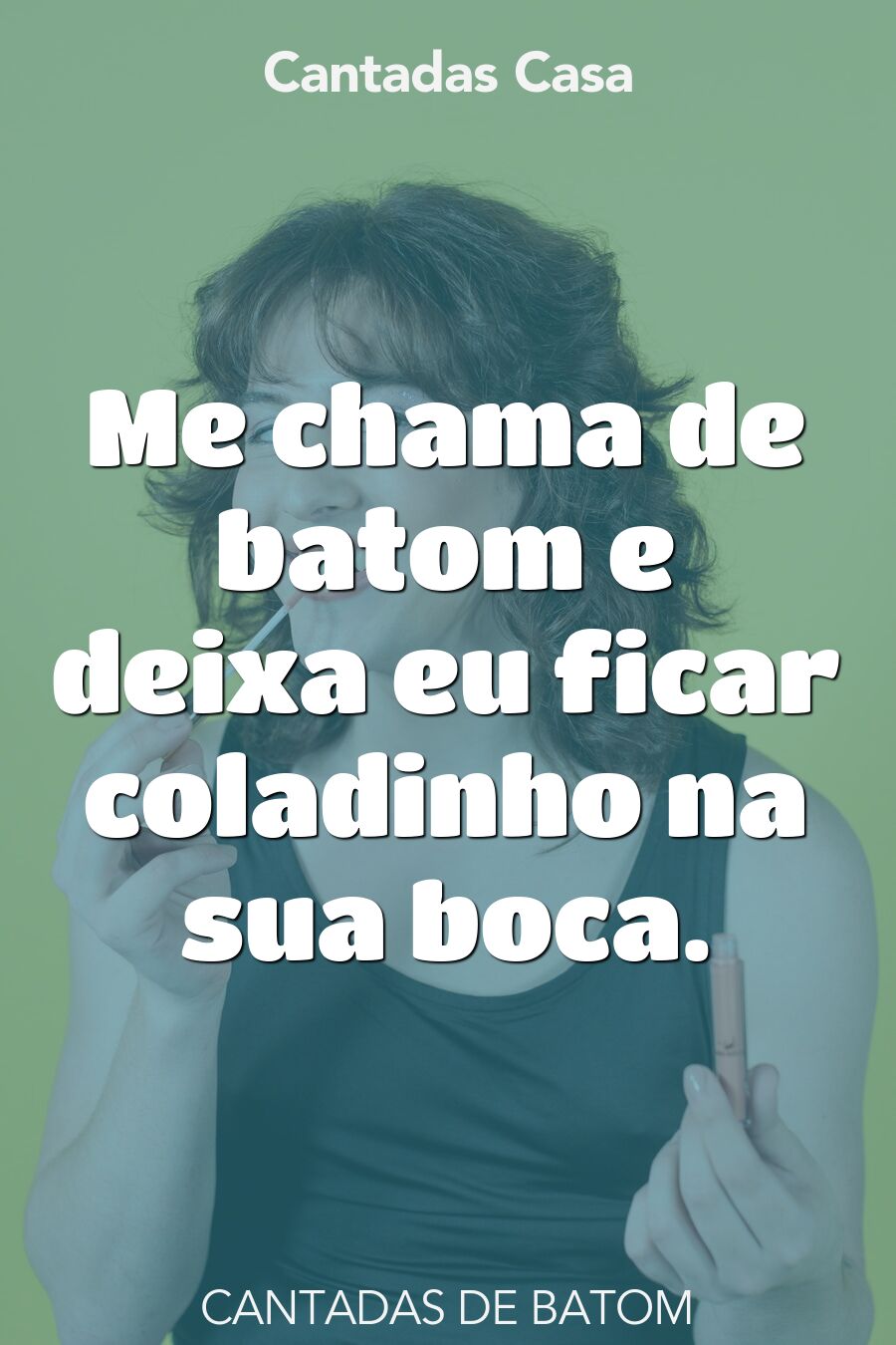 batom cantadas