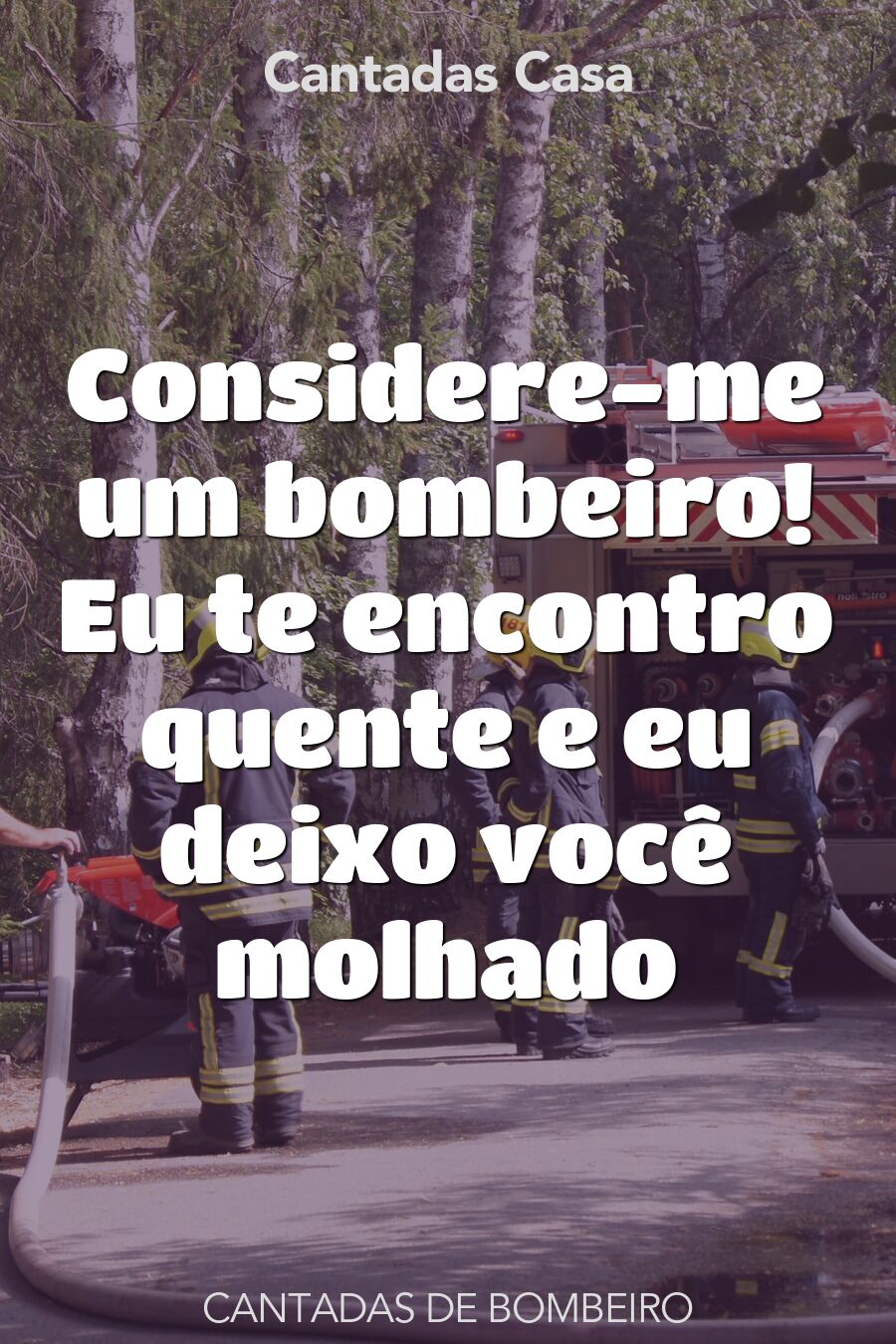 bombeiro cantadas