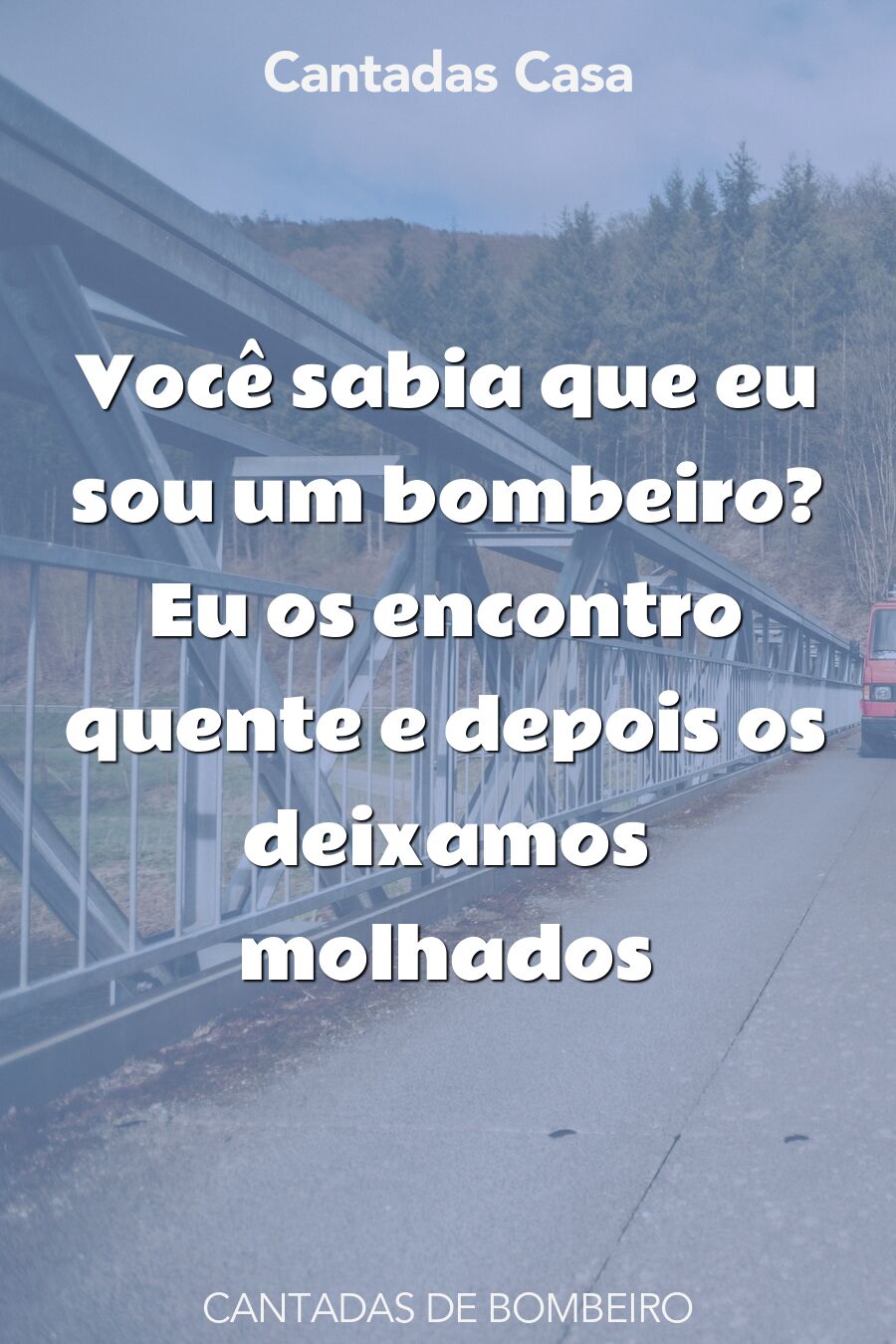 bombeiro cantadas