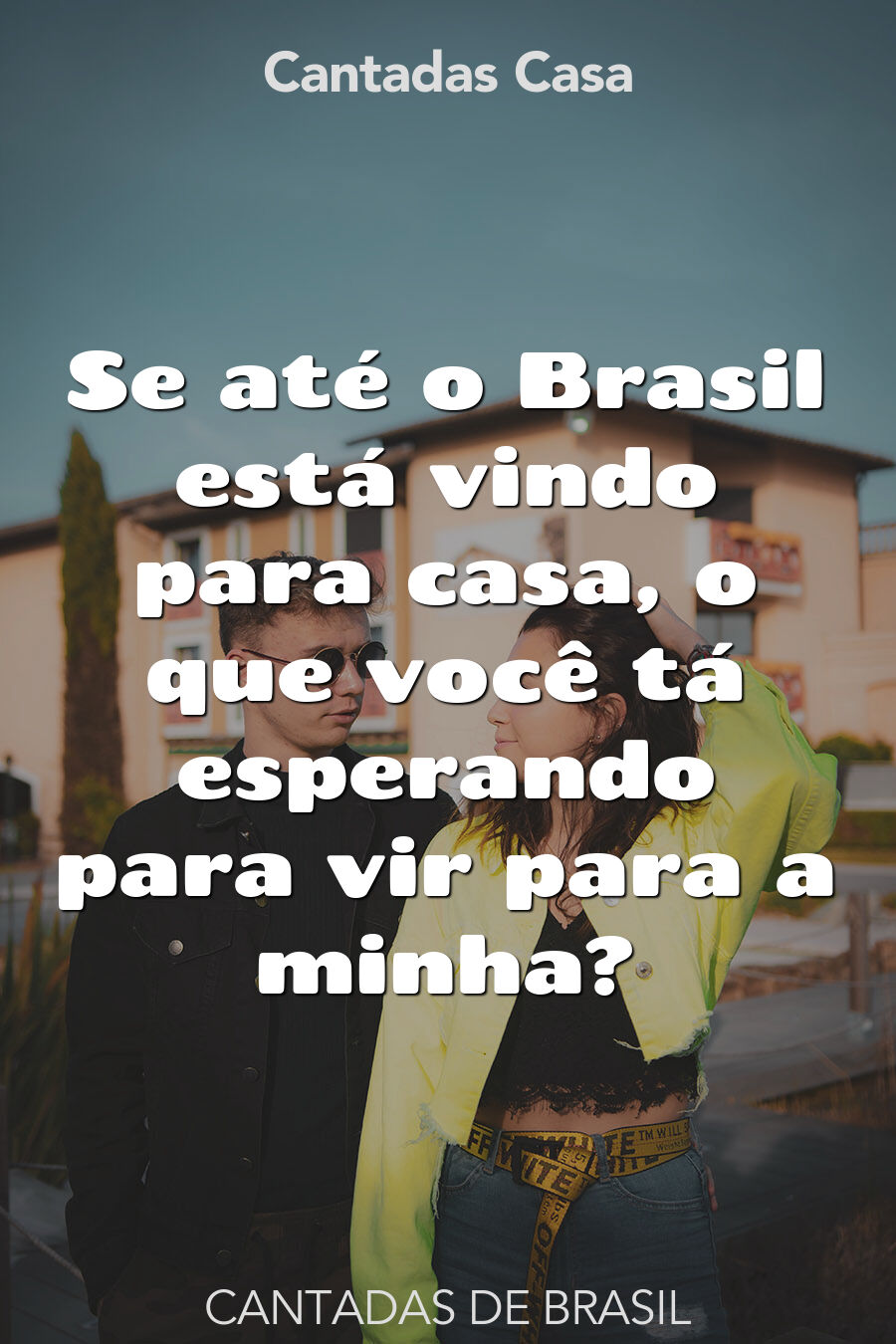 brasil cantadas