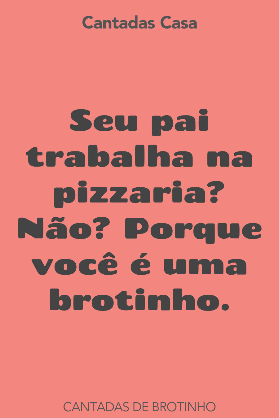 brotinho cantadas