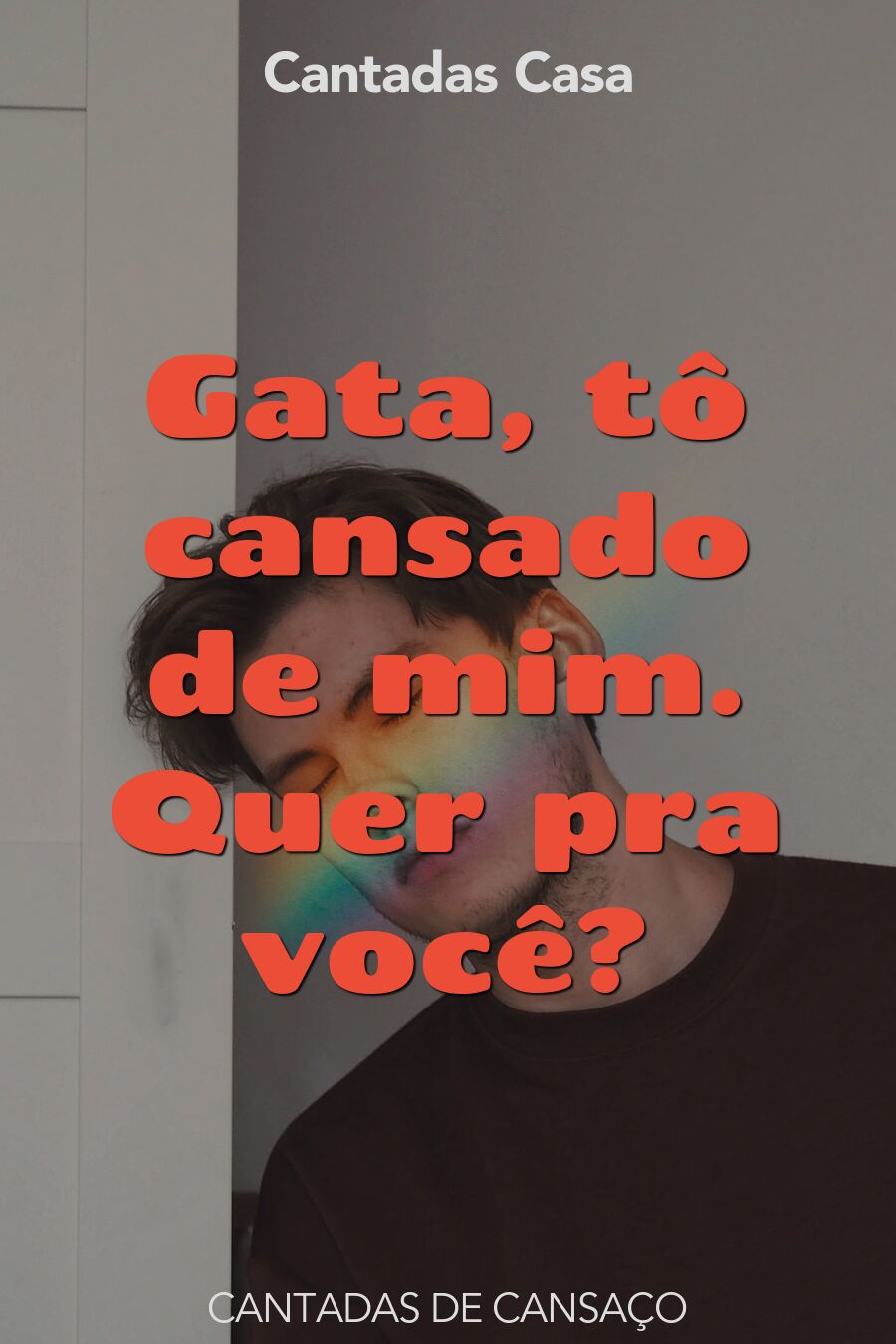 cansaço cantadas