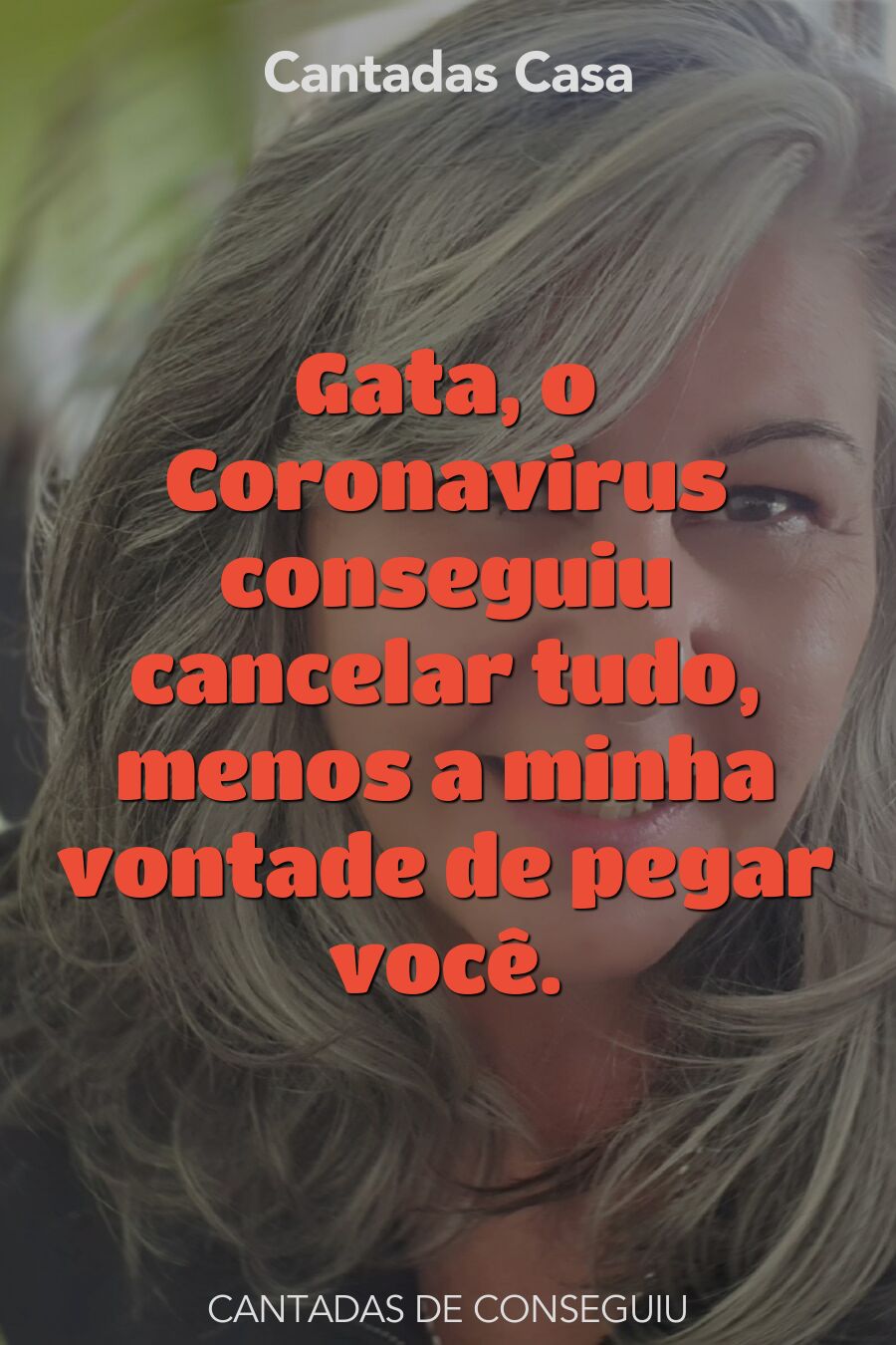 conseguiu cantadas