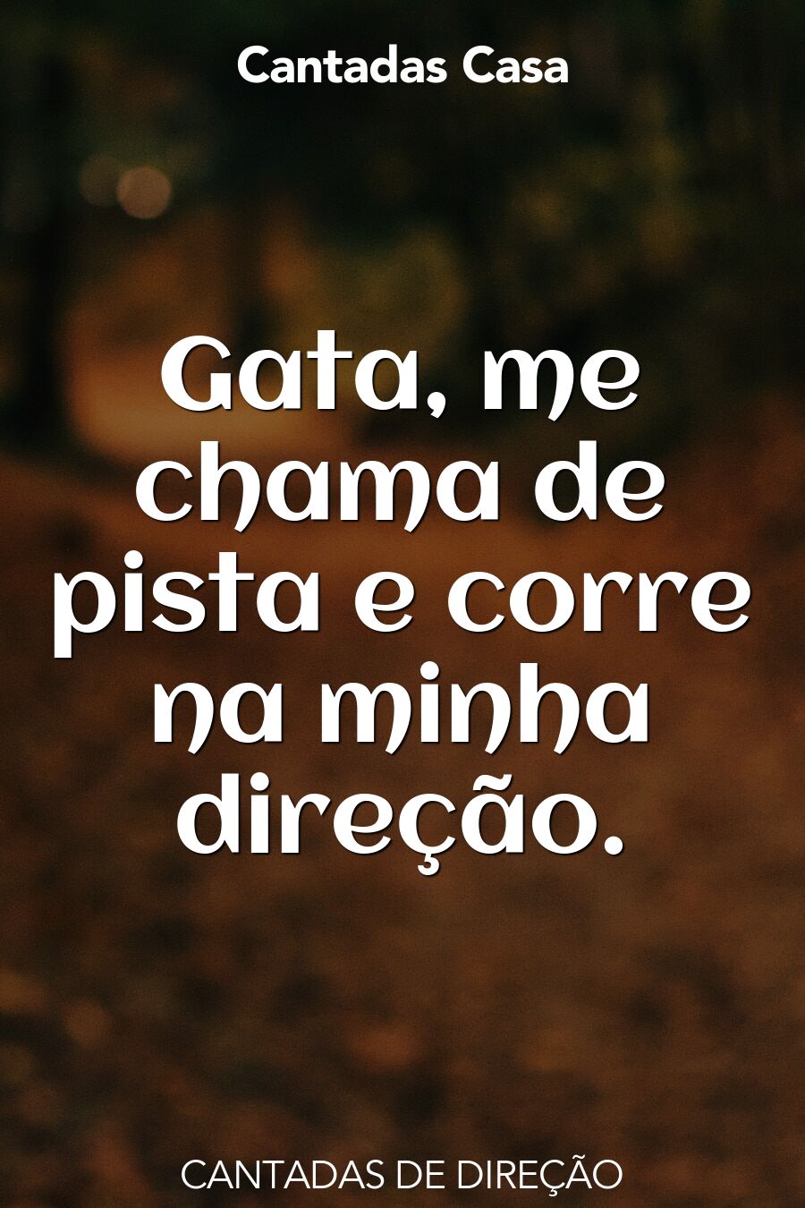 direção cantadas