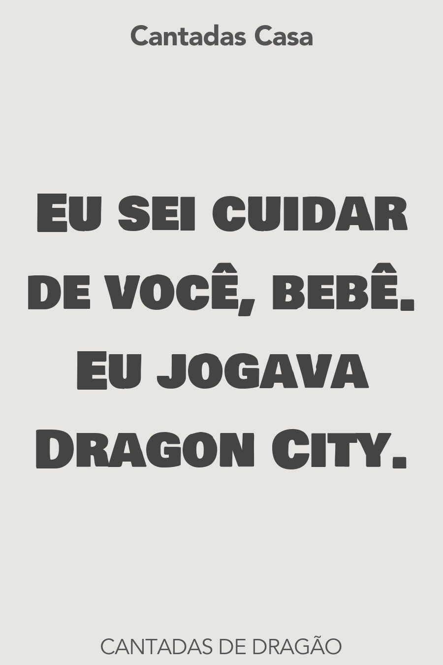 dragão cantadas