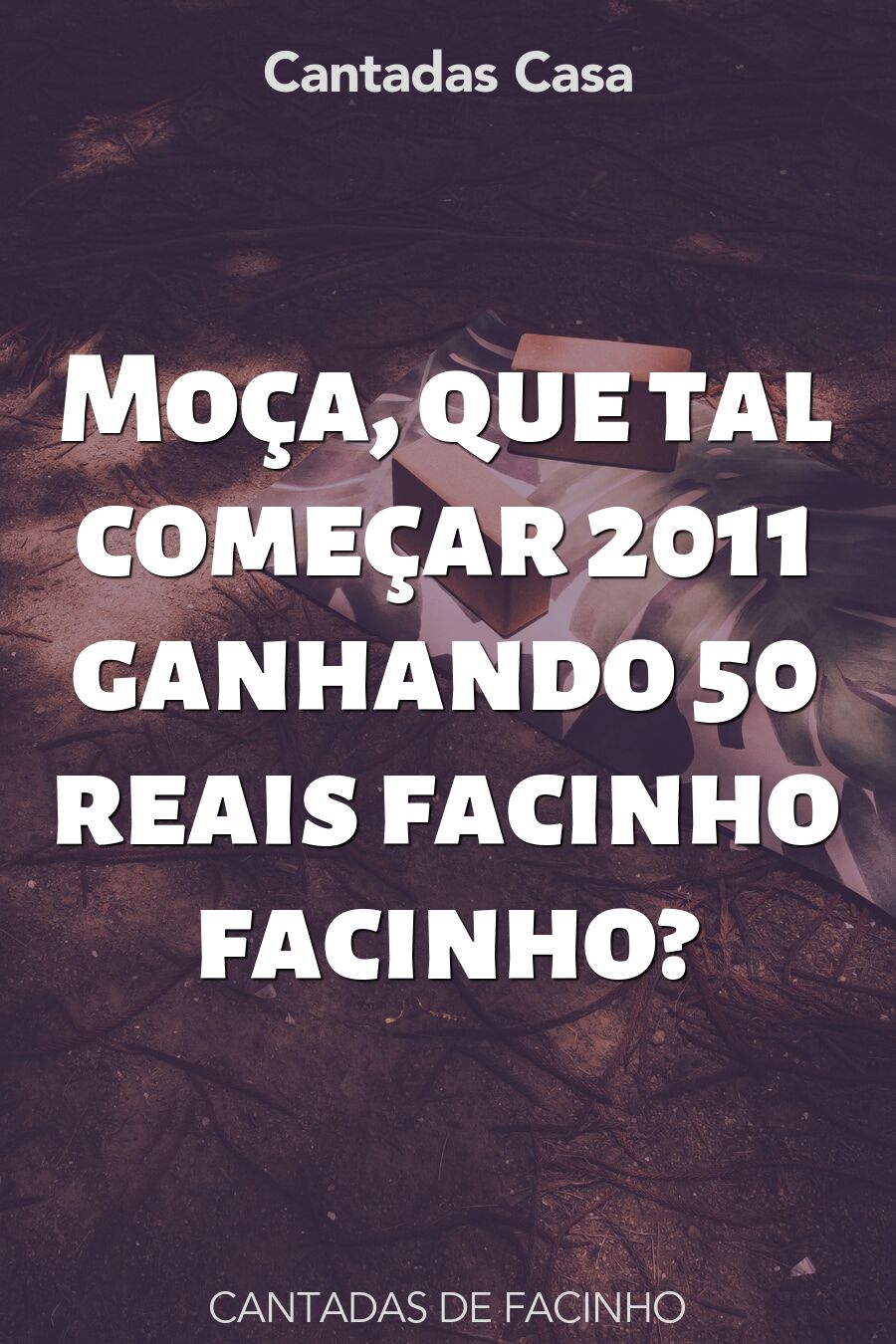 facinho cantadas