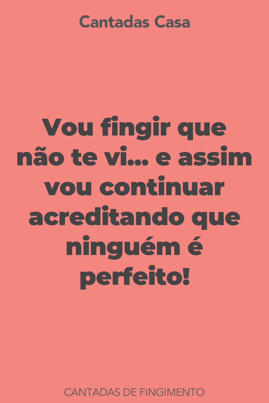 fingimento cantadas