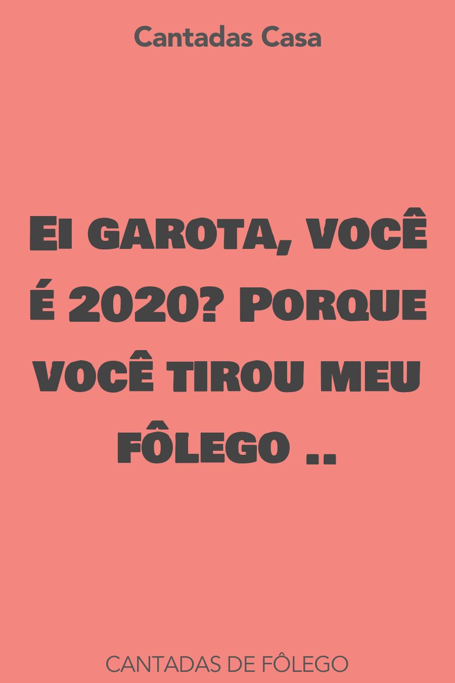 fôlego cantadas