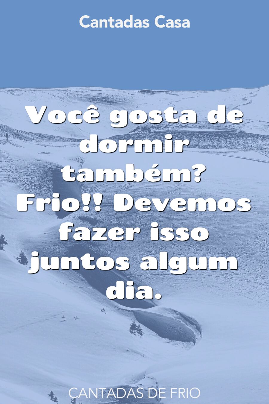 frio cantadas