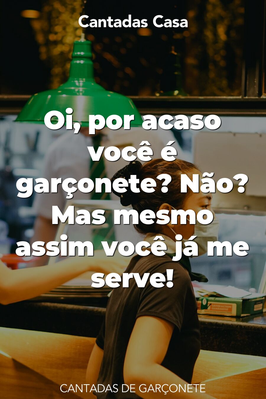 garçonete cantadas