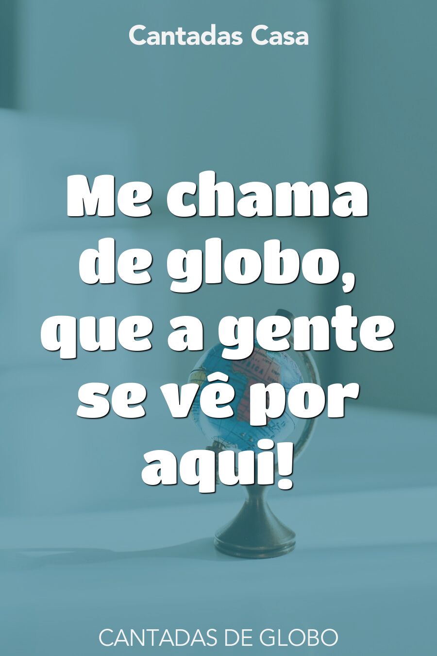 globo cantadas