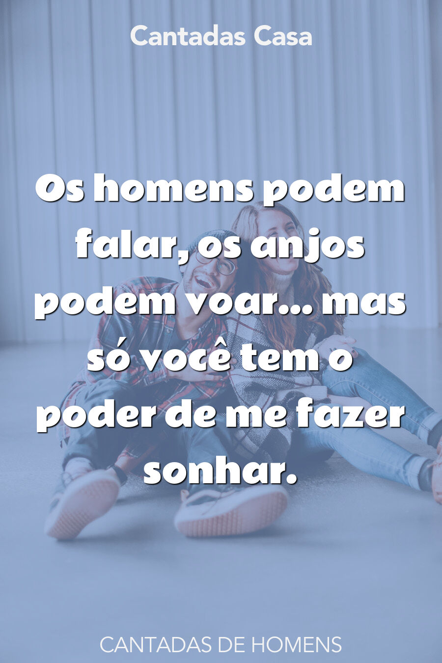 homens cantadas