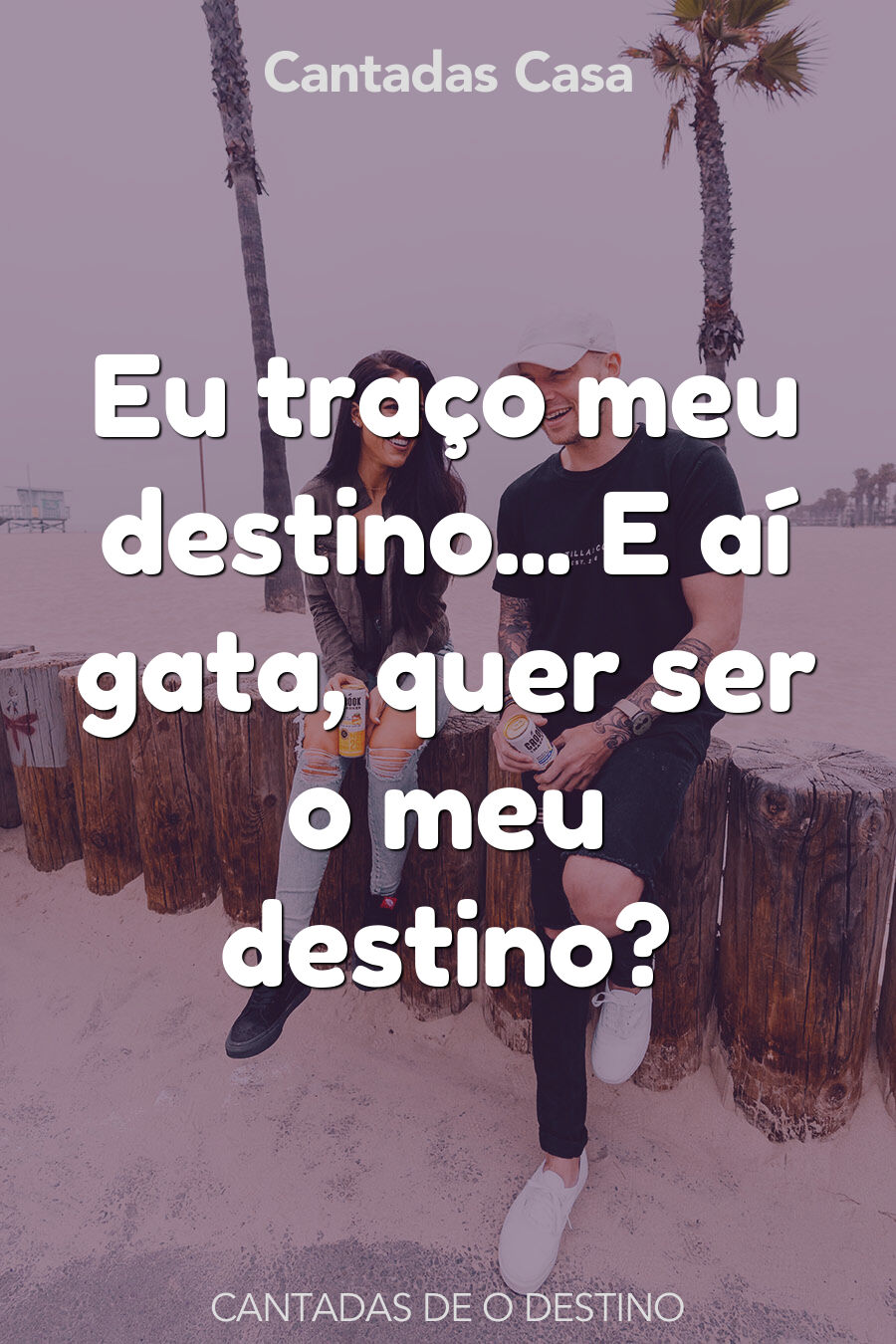 o destino cantadas