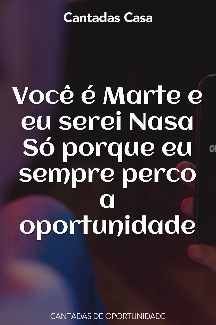 oportunidade cantadas