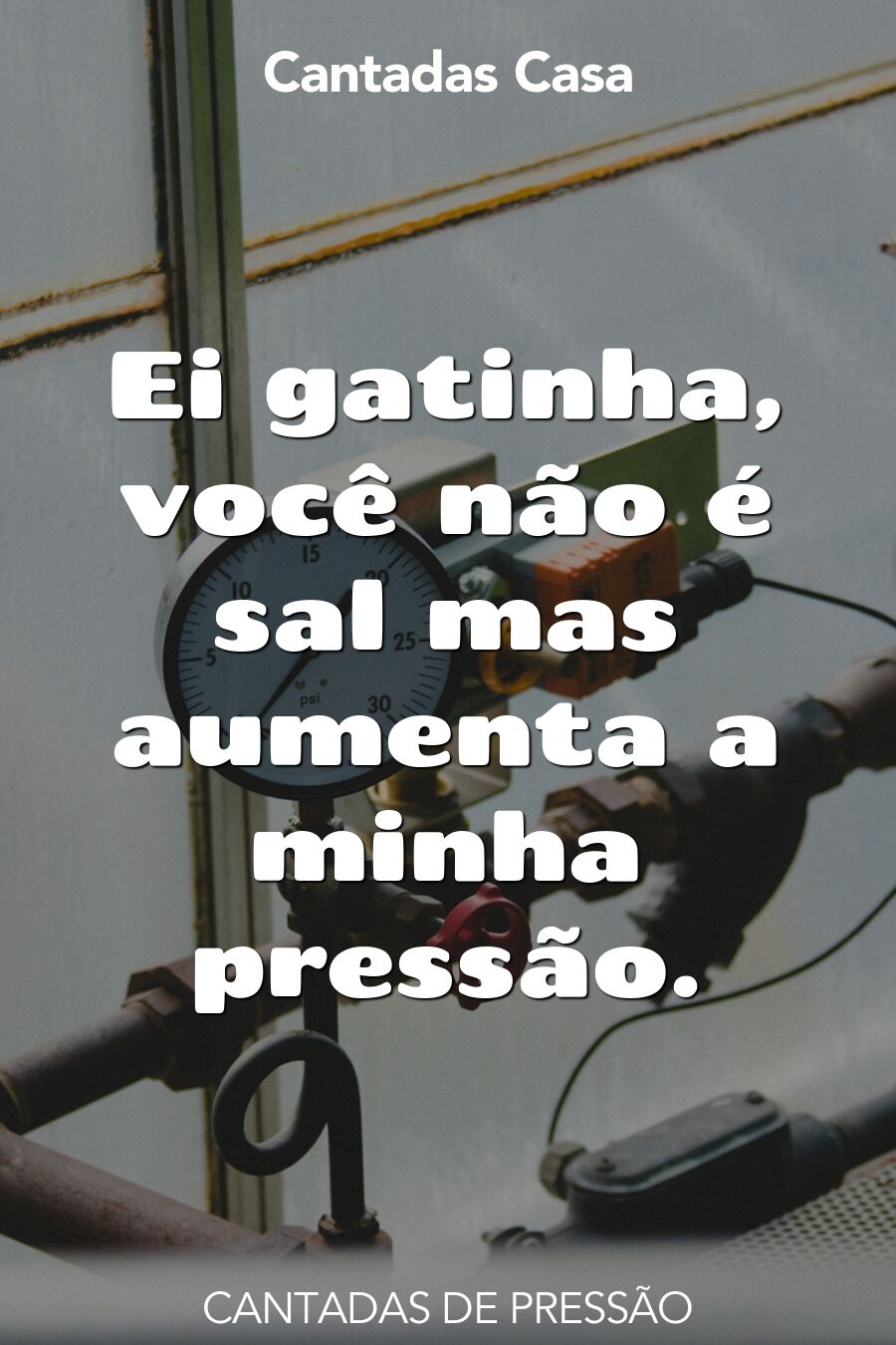 pressao cantadas