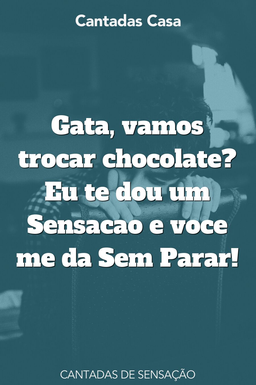 sensação cantadas