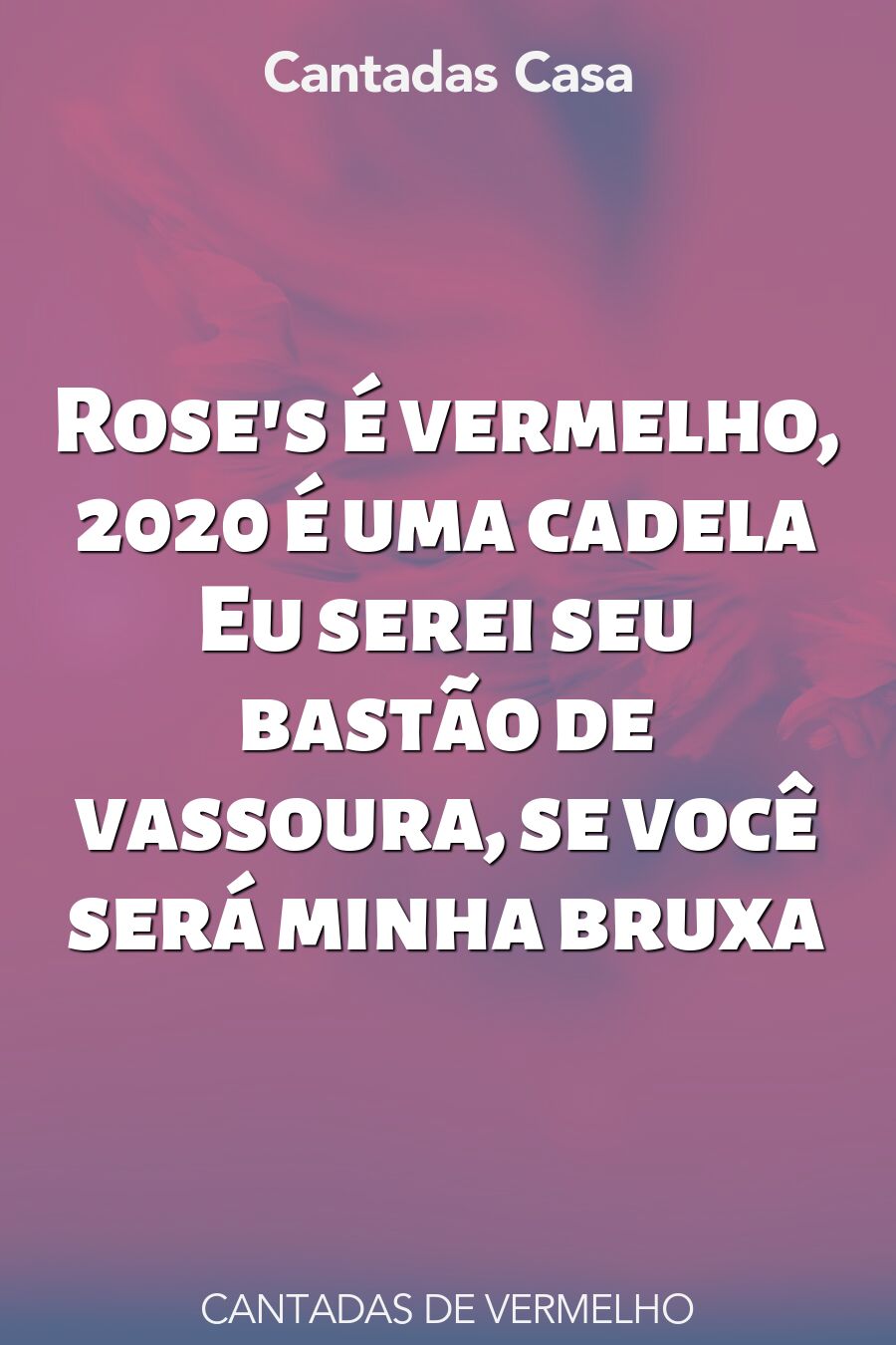 vermelho cantadas